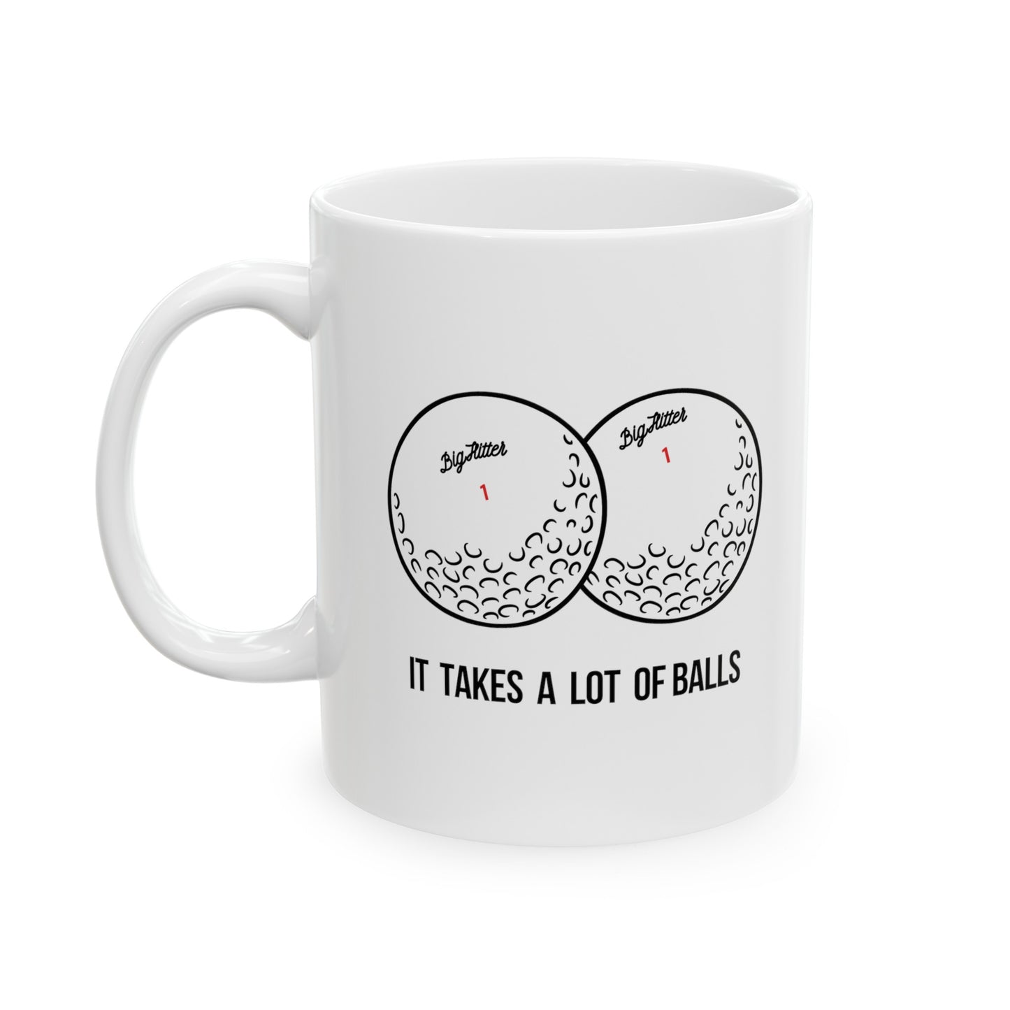 “It takes a lot” Coffee Mug